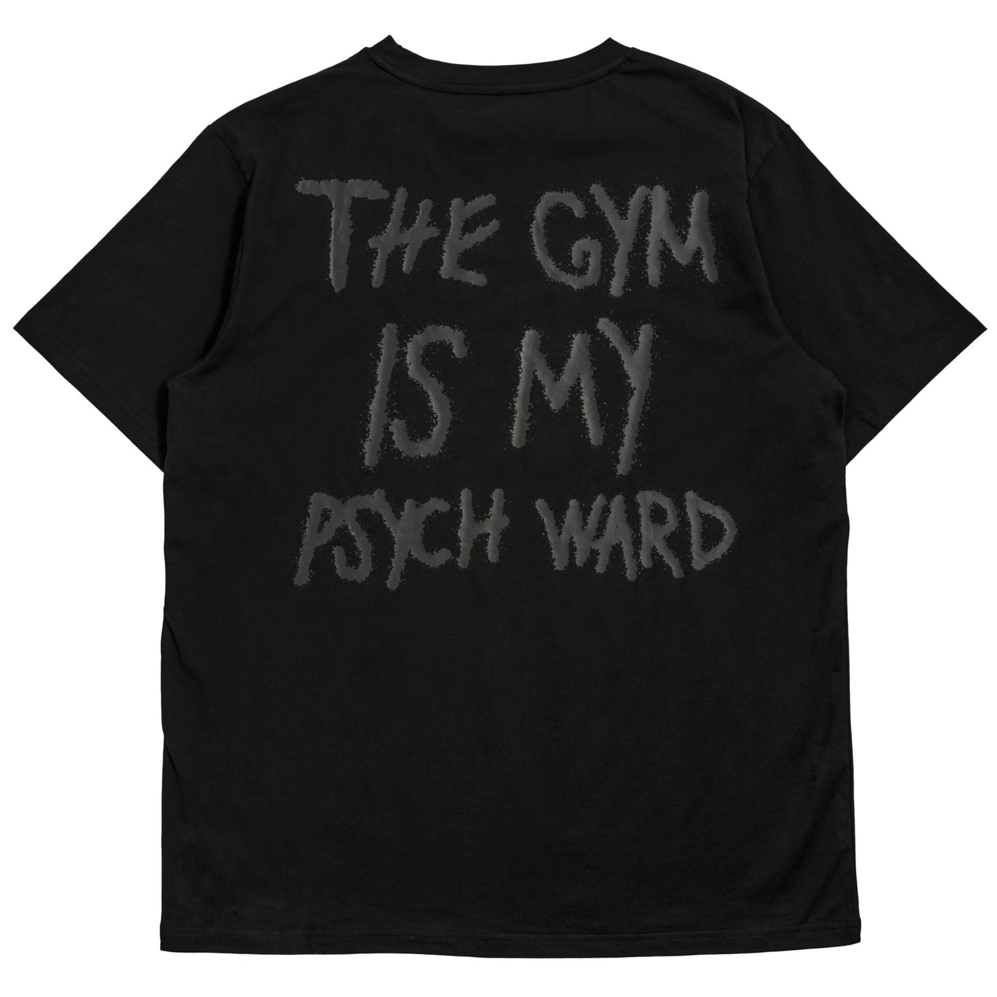 THE GYM IS MY PSYCH WARD T-SHIRT - BLACKOUT